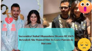 Yuzvendra Chahal-Dhanashree Divorce REASON Revealed: She Wanted Him To Leave Parents In Haryana
