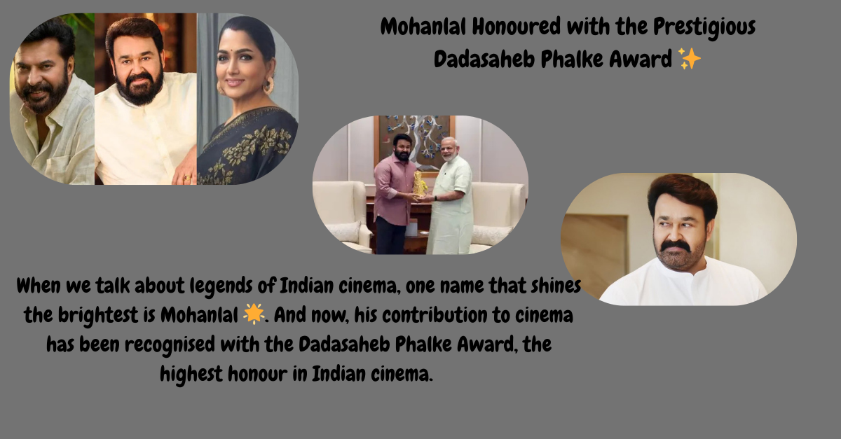 Mohanlal Honoured with the Prestigious Dadasaheb Phalke Award
