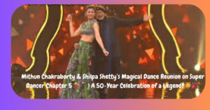 Mithun Chakraborty & Shilpa Shetty’s Magical Dance Reunion on Super Dancer Chapter 5 💃🕺 | A 50-Year Celebration of a Legend! 🌟🎉