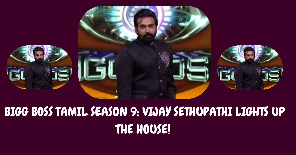 BIGG BOSS TAMIL SEASON 9: VIJAY SETHUPATHI LIGHTS UP THE HOUSE! 🔥🌟