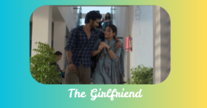 The Girlfriend-Rashmika Mandanna, the “National Crush of India