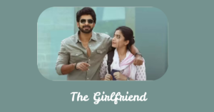 The Girlfriend-Rashmika Mandanna, the “National Crush of India